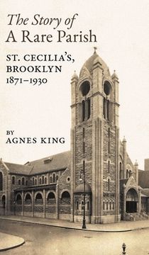 portada The Story of a Rare Parish: St. Cecilia's, Brooklyn, 1871-1930 (en Inglés)