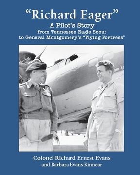 portada "Richard Eager" A Pilot's Story from Tennessee Eagle Scout to General Montgomery's "Flying Fortress" (en Inglés)