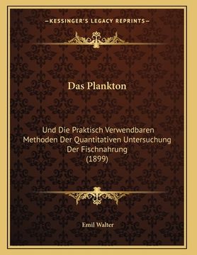 portada Das Plankton: Und Die Praktisch Verwendbaren Methoden Der Quantitativen Untersuchung Der Fischnahrung (1899) (en Alemán)
