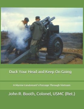 portada Duck Your Head and Keep On Going: A Marine Lieutenant's Passage Through Vietnam (en Inglés)