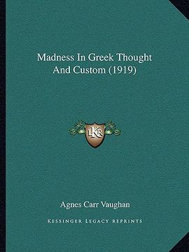 portada madness in greek thought and custom (1919) (en Inglés)
