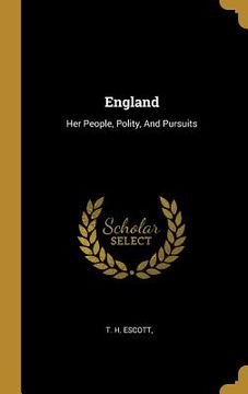 portada England: Her People, Polity, And Pursuits (en Inglés)