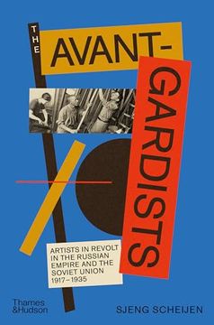 portada The Avant-Gardists: Artists in Revolt in the Russian Empire and the Soviet Union 1917-1935 (en Inglés)