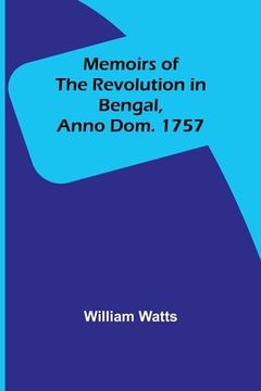 portada Memoirs of the Revolution in Bengal, Anno Dom. 1757 (en Inglés)