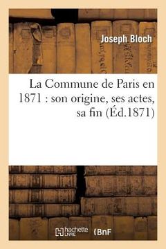 portada La Commune de Paris En 1871: Son Origine, Ses Actes, Sa Fin (in French)