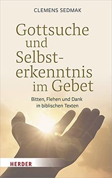 portada Gottsuche Und Selbsterkenntnis Im Gebet: Bitten, Flehen Und Dank in Biblischen Texten (en Alemán)