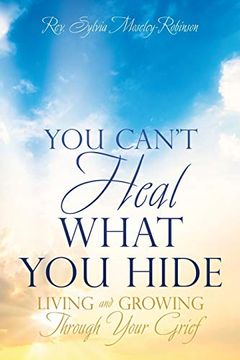 portada You Can'T Heal What you Hide: Living and Growing Through Your Grief. (0) (en Inglés)