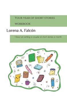 portada Your year of short stories - workbook: Have fun writing a couple of short stories a month (en Inglés)