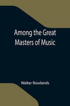 portada Among the Great Masters of Music (en Inglés)