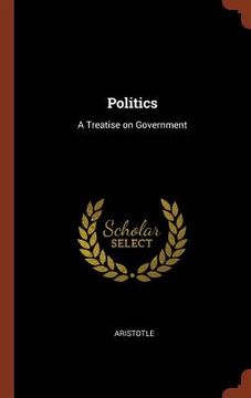 portada Politics: A Treatise on Government