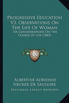 portada progressive education v3, observations on the life of woman: or considerations on the course of life (1843) (in English)