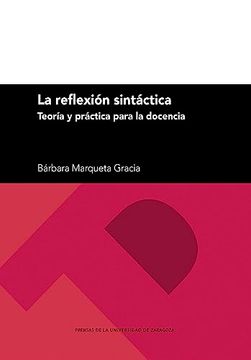 portada La Reflexión Sintáctica. Teoría y Práctica Para la Docencia (in Spanish)