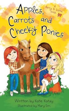 portada Apples, Carrots and Cheeky Ponies: A Berry and Sophie Book (The Fruit Tree Neighbourhood) (en Inglés)