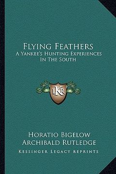portada flying feathers: a yankee's hunting experiences in the south