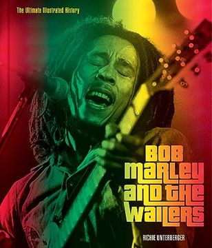 portada Bob Marley and the Wailers: The Ultimate Illustrated History 