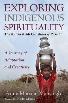 portada Exploring Indigenous Spirituality: The Kutchi Kohli Christians of Pakistan