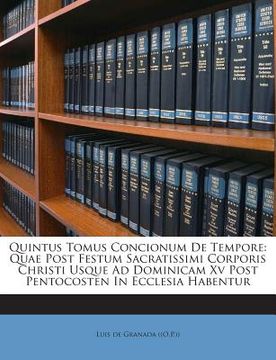 portada Quintus Tomus Concionum De Tempore: Quae Post Festum Sacratissimi Corporis Christi Usque Ad Dominicam Xv Post Pentocosten In Ecclesia Habentur