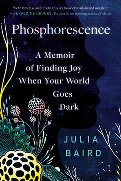 portada Phosphorescence: A Memoir of Finding Joy When Your World Goes Dark (in English)
