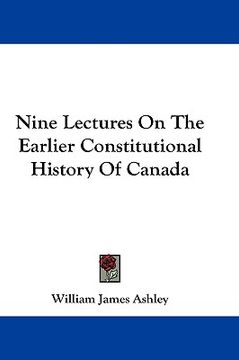 portada nine lectures on the earlier constitutional history of canada (in English)