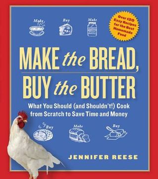 portada make the bread buy the butter: what you should (and shouldn`t!) cook from scratch to save time and money