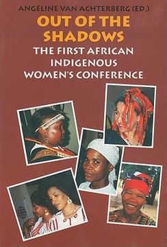 portada out of the shadows/elles sortent de l'ombre: the first african indigenous women's conference/premiere conference des femmes autochtones d'afrique (en Inglés)