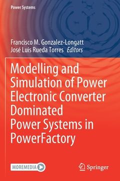 portada Modelling and Simulation of Power Electronic Converter Dominated Power Systems in Powerfactory (in English)