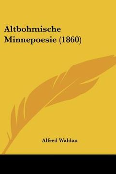 portada Altbohmische Minnepoesie (1860) (en Alemán)