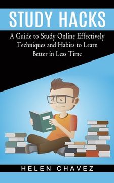 portada Study Hacks: A Guide to Study Online Effectively (Techniques and Habits to Learn Better in Less Time) (en Inglés)