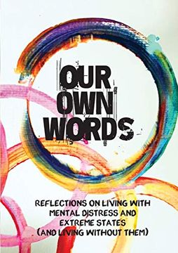 portada Our own Words: Reflections on Living With Mental Distress and Extreme States (And Living Without Them)