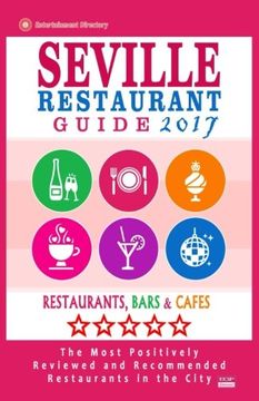 portada Seville Restaurant Guide 2017: Best Rated Restaurants in Seville, Spain - 500 Restaurants, Bars and Cafés recommended for Visitors, 2017