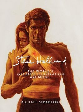portada Steve Holland: The World's Greatest Illustration Art Model (en Inglés)