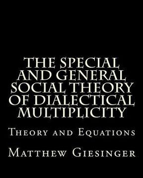 portada The Special and General Social Theory of Dialectical Multiplicity (en Inglés)