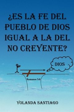 portada Es la fe del Pueblo de Dios Igual a la del no Creyente? (in Spanish)