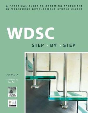 portada wdsc step by step: a practical guide to becoming proficient in websphere development studio client [with cdrom] (en Inglés)