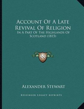 portada account of a late revival of religion: in a part of the highlands of scotland (1815) (en Inglés)
