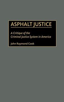 portada Asphalt Justice: A Critique of the Criminal Justice System in America (Praeger Series in Criminology & Crime Control Policy) (en Inglés)