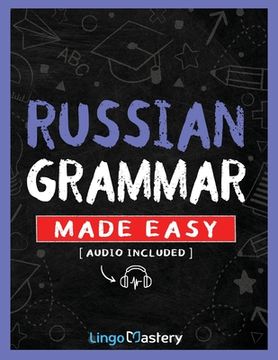 portada Russian Grammar Made Easy: A Comprehensive Workbook To Learn Russian Grammar For Beginners (Audio Included) (in English)