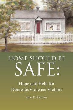 portada Home Should Be Safe: Hope and Help for Domestic Violence Victims (en Inglés)