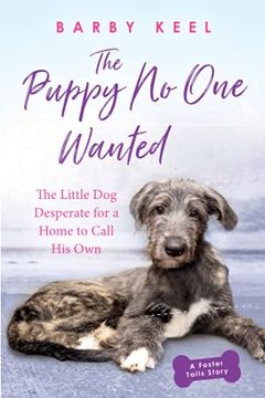 portada The Puppy no one Wanted: The Little dog Desperate for a Home to Call his own (Foster Tails) 