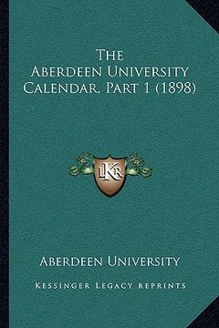 portada the aberdeen university calendar, part 1 (1898) (en Inglés)