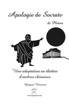 portada Apologie de Socrate: Une adaptation au téâtre d'ombres chinoises (in French)