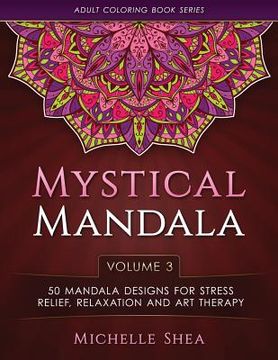 portada The Mystical Mandala Coloring Book: 50 Mandala Designs For Stress Relief, Relaxation and Art Therapy (in English)