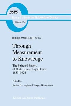 portada Through Measurement to Knowledge: The Selected Papers of Heike Kamerlingh Onnes 1853-1926 (en Inglés)