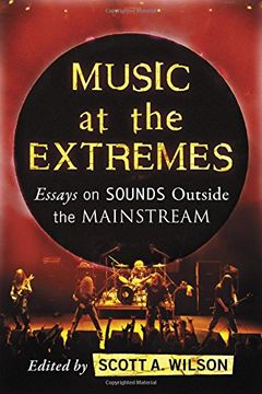 portada Music at the Extremes: Essays on Sounds Outside the Mainstream (en Inglés)