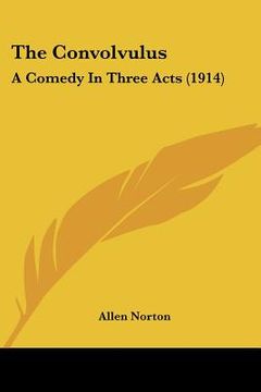portada the convolvulus: a comedy in three acts (1914) (in English)