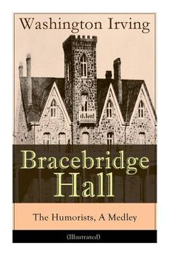 portada Bracebridge Hall - The Humorists, A Medley (Illustrated): Satirical Novel (en Inglés)