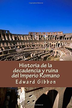 Libro Historia De La Decadencia Y Ruina Del Imperio Romano De Gibbon
