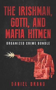 portada The Irishman, Gotti, and Mafia Hitmen: The Organized Crime Bundle (en Inglés)