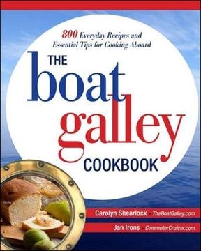 portada The Boat Galley Cookbook: 800 Everyday Recipes and Essential Tips for Cooking Aboard (in English)