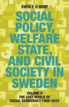 portada Social Policy, Welfare State, and Civil Society in Sweden: Volume II: The Lost World of Social Democracy 1988-2015